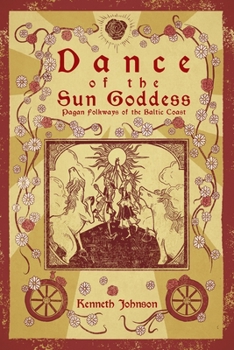 Paperback Dance of the Sun Goddess: Pagan Folkways of the Baltic Coast Book