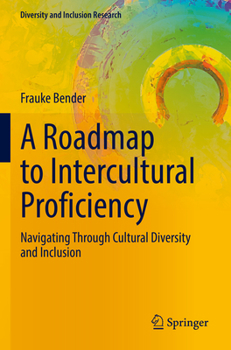 Paperback A Roadmap to Intercultural Proficiency: Navigating Through Cultural Diversity and Inclusion Book