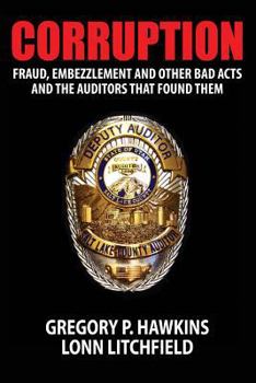 Paperback Corruption: Fraud, Embezzlement and Other Bad Acts and the Auditors That Found Them Book