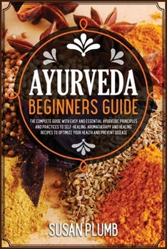 Paperback Ayurveda Healing Cookbook for Beginners: Discover Indian Natural Remedies to Manage Diseases. 45+ Recipes to Boost Immune Defenses. Book