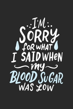 I' m Sorry what i Said: Blutzucker Kalender/ Notizbuch  I Kalender 2020-2021 DIN  A5 136 Seiten Blutzuckertagebuch I Insulin Kalender I ... ! Geschenk für Diabetiker, (German Edition)