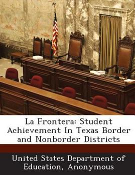 Paperback La Frontera: Student Achievement in Texas Border and Nonborder Districts Book