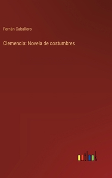 Hardcover Clemencia: Novela de costumbres [Spanish] Book