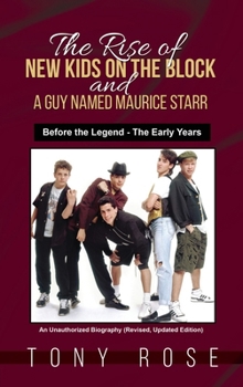 Hardcover The Rise of the New Kids on the Block and A Guy Named Maurice Starr: Before the Legend - The Early Years Book