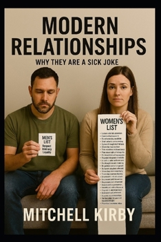 Paperback Modern Relationships: Why They Are a Sick Joke Written by Evolutionary Psychologists on Acid Book