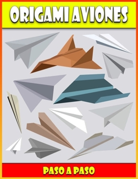 Paperback Origami Aviones Paso a Paso: ORIGAMIS F?cil [Spanish] Book