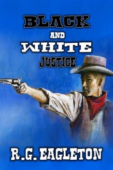 Paperback Black and White Justice: A Classic Western Book