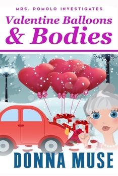 Valentine Balloons & Bodies - Book #19 of the Mrs. Pomolo Investigates