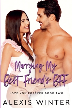 Marrying My Best Friend's BFF (Love You Forever) - Book #2 of the Love You Forever