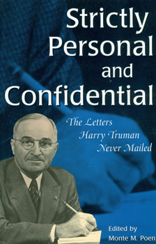 Paperback Strictly Personal and Confidential: The Letters Harry Truman Never Mailed Volume 1 Book