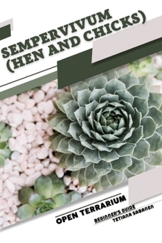 Paperback Sempervivum (Hen and Chicks): Open terrarium, Beginner's Guide Book