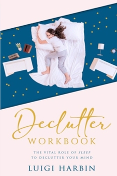 Paperback Declutter Workbook: The Vital Role of Sleep to Declutter Your Mind Book