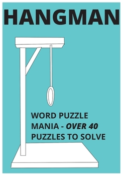 Paperback Hangman Word Puzzle Mania - Over 40 Puzzles to Solve Book