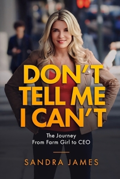 Paperback Don't Tell Me I Can't: A Journey from Farm Girl to CEO Book