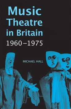 Hardcover Music Theatre in Britain, 1960-1975 Book