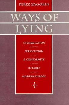 Hardcover Ways of Lying: Dissimulation, Persecution and Conformity in Early Modern Europe Book