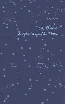Hardcover Oh, Brother? A Glee/ Kaya Fan Fiction Book