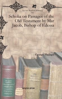 Hardcover Scholia on Passages of the Old Testament by Mar Jacob, Bishop of Edessa Book