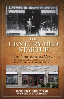 Paperback The Century Old Startup: The Nordstrom Way of Embracing Change, Challenges, and a Culture of Customer Service Book
