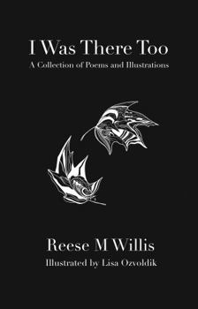 Paperback I Was There Too: A Collection of Poems and Illustrations Book