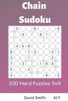 Paperback Chain Sudoku - 200 Hard Puzzles 9x9 Vol.19 Book