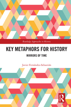 Hardcover Key Metaphors for History: Mirrors of Time Book