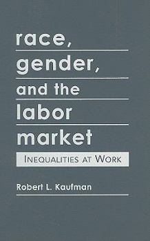 Hardcover Race, Gender, and the Labor Market: Inequalities at Work Book