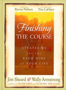Hardcover Finishing the Course: Strategies for the Back Nine of Your Life Book