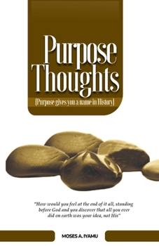 Paperback Purpose Thoughts: Purpose Gives You a Name in History Book