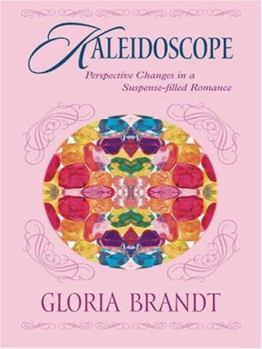 Kaleidoscope: Perspective Changes In A Suspense-Filled Romance - Book #2 of the Kaleidoscope