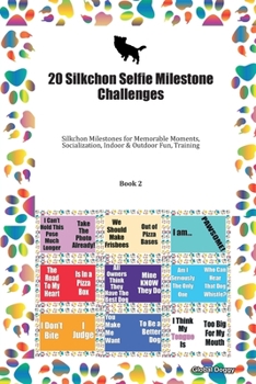 Paperback 20 Silkchon Selfie Milestone Challenges: Silkchon Milestones for Memorable Moments, Socialization, Indoor & Outdoor Fun, Training Book 2 Book