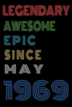 Legendary Awesome Epic Since May 1969  Notebook Birthday Gift For Women/Men/Boss/Coworkers/Colleagues/Students/Friends.: Lined Notebook / Journal Gift, 120 Pages, 6x9, Soft Cover, Matte Finish