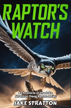 RAPTOR'S WATCH: A chronicle in the Stratton Deep Recon series