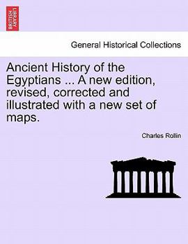 Paperback Ancient History of the Egyptians ... A new edition, revised, corrected and illustrated with a new set of maps. Book