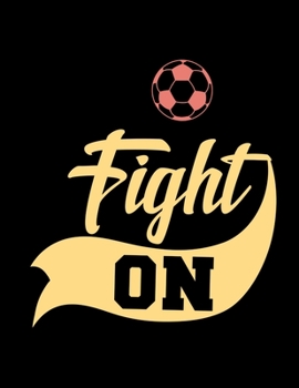 Fight On: Soccer Coaches Notebook | Planning Schedule Organizer Journal For Coaches Featuring 2019-20 Calendar, Roster, and Blank Field Pages | Soccer Coach Gifts