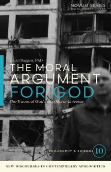 Moral Argument for God : The Traces of God in the Moral Universe