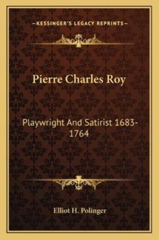 Paperback Pierre Charles Roy: Playwright And Satirist 1683-1764 Book