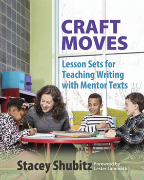 Paperback Craft Moves: Lesson Sets for Teaching Writing with Mentor Texts Book