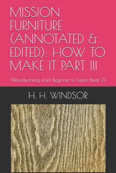 Paperback Mission Furniture (Annotated & Edited): HOW TO MAKE IT PART III: (Woodworking from Beginner to Expert Book 3) Book