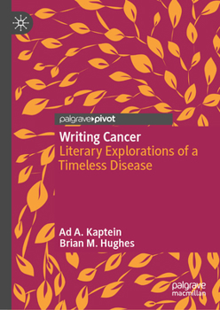 Hardcover Writing Cancer: Literary Explorations of a Timeless Disease Book