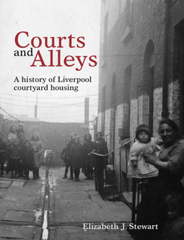 Paperback Courts and Alleys: A History of Liverpool Courtyard Housing Book