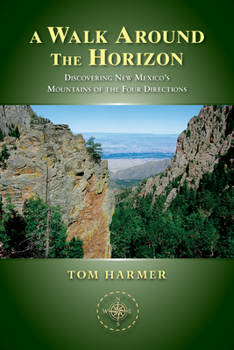 Paperback A Walk Around the Horizon: Discovering New Mexico's Mountains of the Four Directions Book