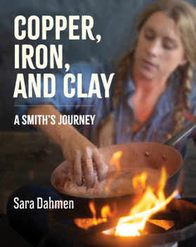 Hardcover Copper, Iron, and Clay: A Smith's Journey Book