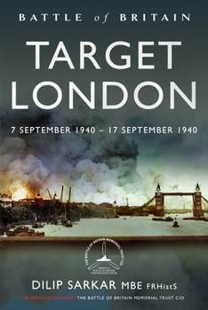 Hardcover Battle of Britain: Target London: 7 September 1940 - 17 September 1940 Book