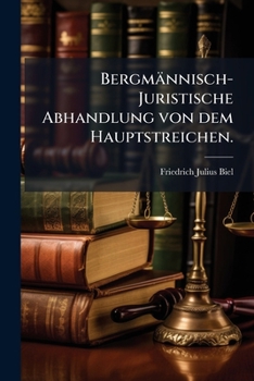 Paperback Bergmännisch-Juristische Abhandlung von dem Hauptstreichen. [German] Book