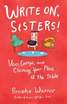 Paperback Write On, Sisters!: Voice, Courage, and Claiming Your Place at the Table Book