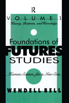 Hardcover Foundations of Futures Studies: Human Science for a New Era : History Purposes, and Knowledge (1) Book