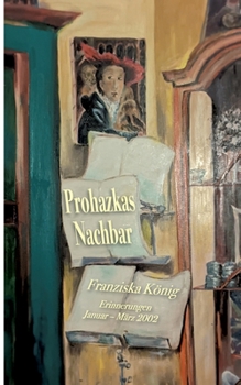 Paperback Prohazkas Nachbar: Erinnerungen Januar - März 2002 [German] Book