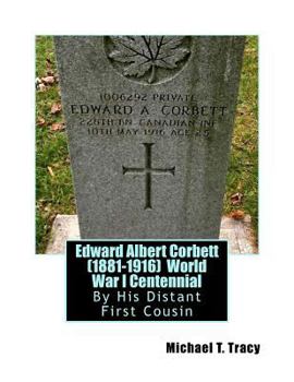 Paperback Edward Albert Corbett (1881-1916) World War I Centennial: By His Distant First Cousin Book