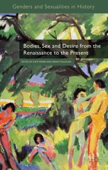 Bodies, Sex and Desire from the Renaissance to the Present - Book  of the Genders and Sexualities in History